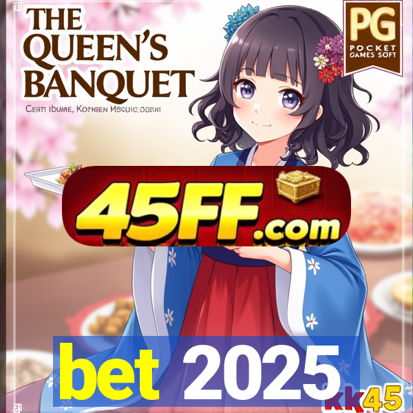 bet 2025